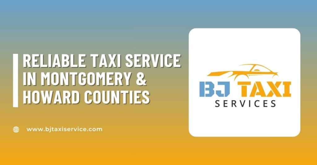 Reliable Taxi Service in Montgomery & Howard Counties